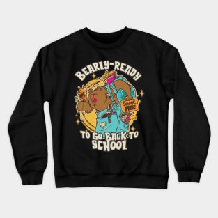 Bearly-Ready to go Back to School for Teachers & Students Crewneck Sweatshirt